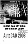 ebook_huong_dan_xay_dung_mo_hinh_ba_chieu_trong_autocad_2008_phan_1_6259.pdf.jpg